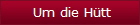 Um die Hütt